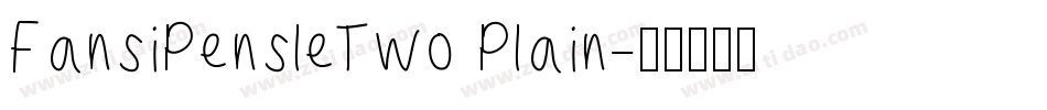 FansiPensleTwo Plain字体转换